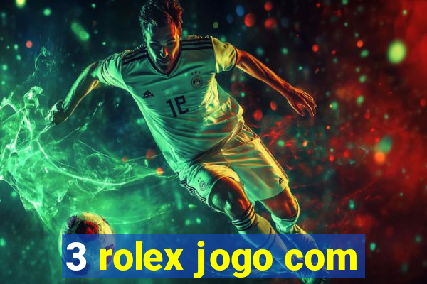 3 rolex jogo com