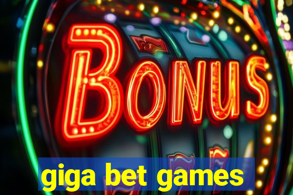 giga bet games