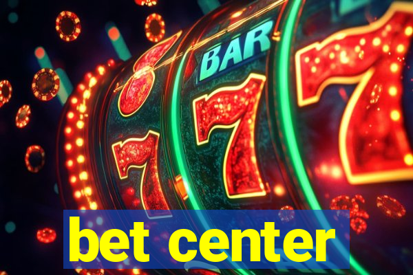 bet center