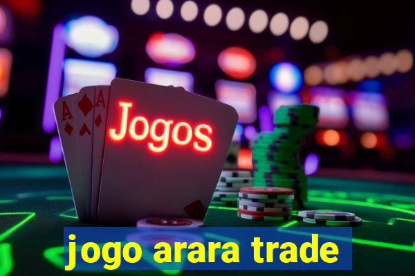 jogo arara trade