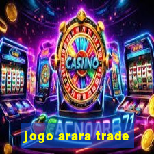 jogo arara trade