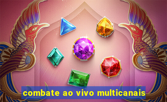 combate ao vivo multicanais