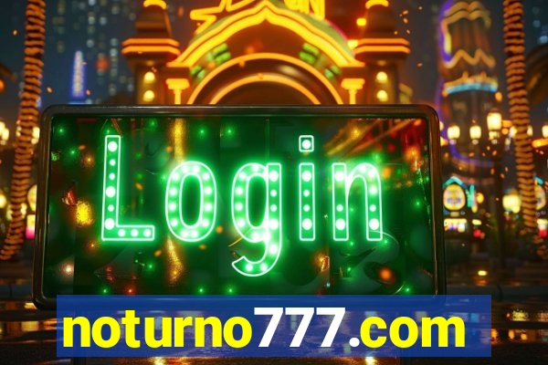 noturno777.com