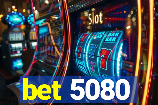 bet 5080