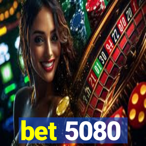 bet 5080