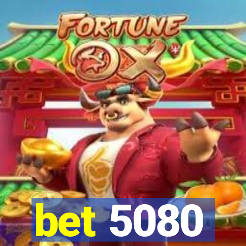 bet 5080