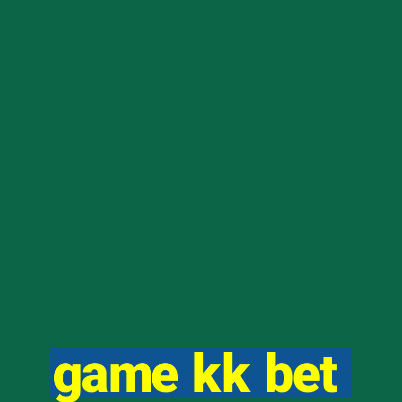 game kk bet