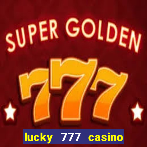 lucky 777 casino real money login