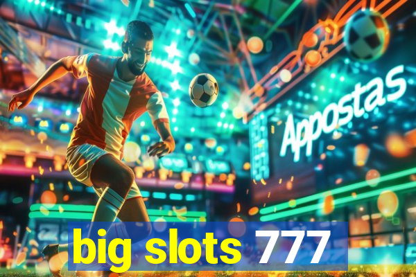 big slots 777