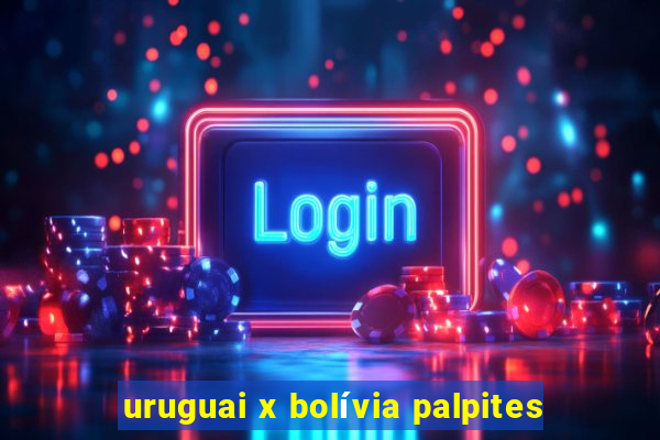 uruguai x bolívia palpites