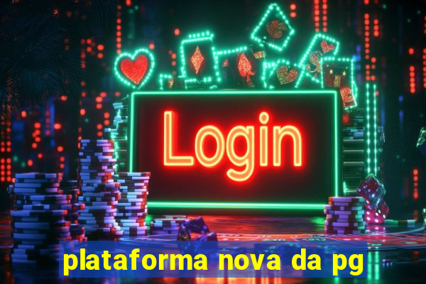 plataforma nova da pg