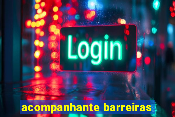 acompanhante barreiras