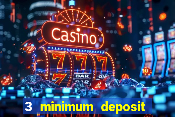 3 minimum deposit casino uk