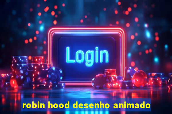 robin hood desenho animado