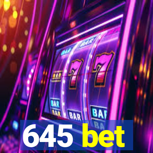 645 bet