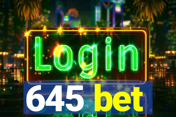 645 bet