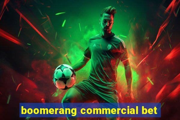 boomerang commercial bet