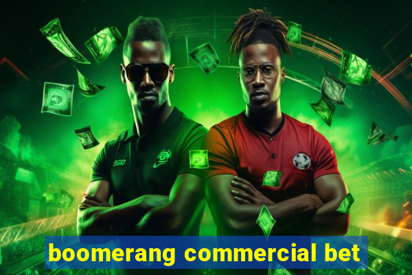 boomerang commercial bet