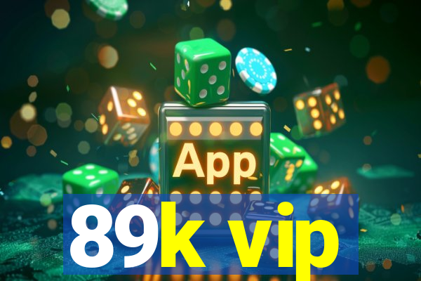 89k vip