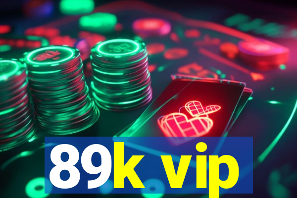 89k vip