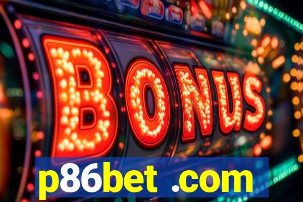 p86bet .com