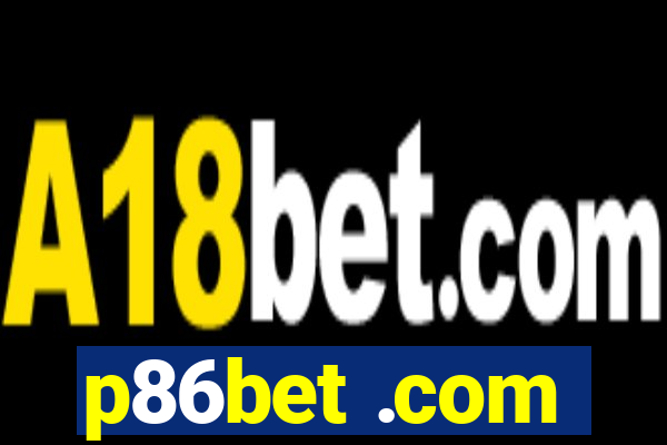 p86bet .com