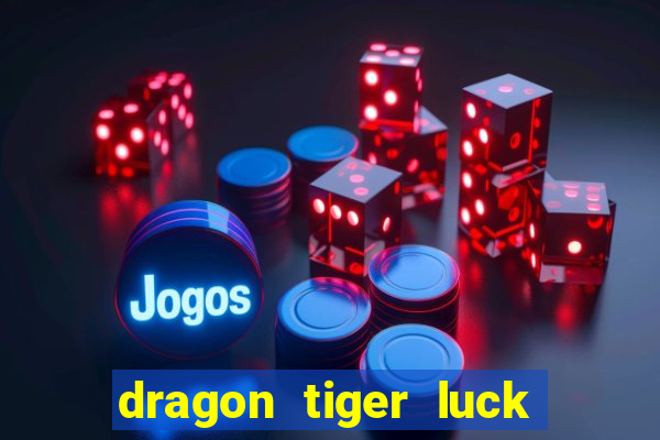 dragon tiger luck demo dinheiro infinito