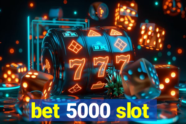 bet 5000 slot