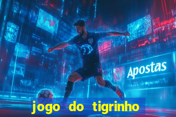 jogo do tigrinho bonus de cadastro