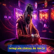 telegram cheios de tes茫o