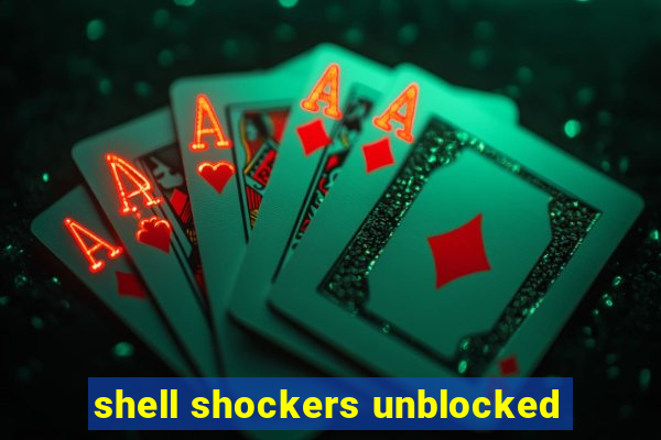 shell shockers unblocked