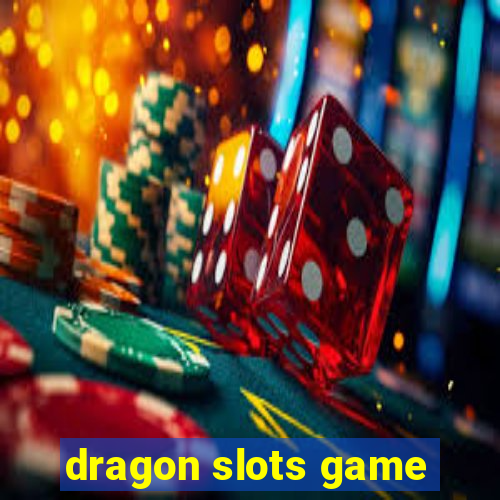 dragon slots game