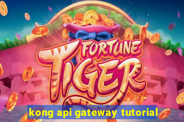 kong api gateway tutorial