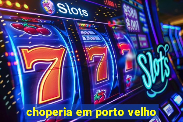 choperia em porto velho