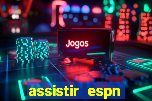 assistir espn brasil ao vivo