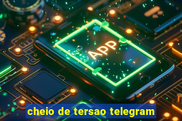 cheio de tersao telegram