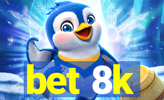 bet 8k