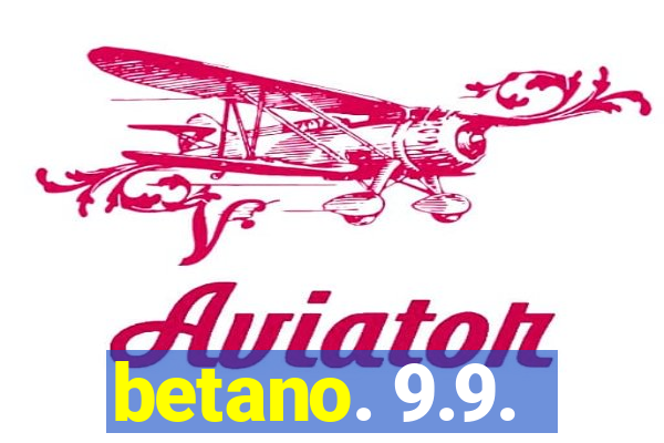 betano. 9.9.