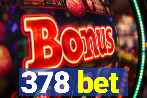 378 bet