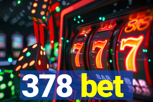 378 bet