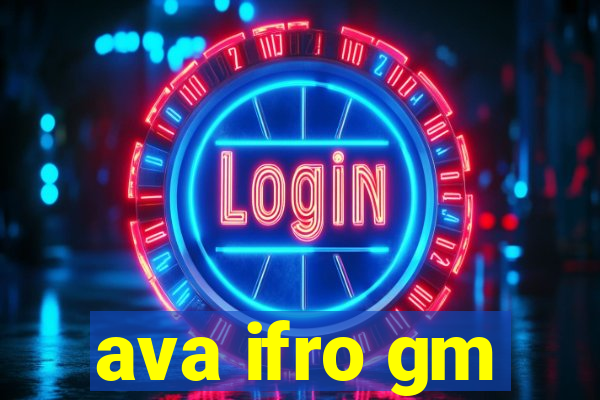 ava ifro gm