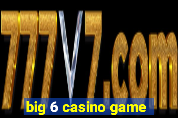 big 6 casino game