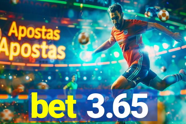 bet 3.65