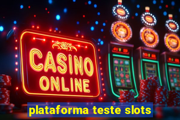 plataforma teste slots