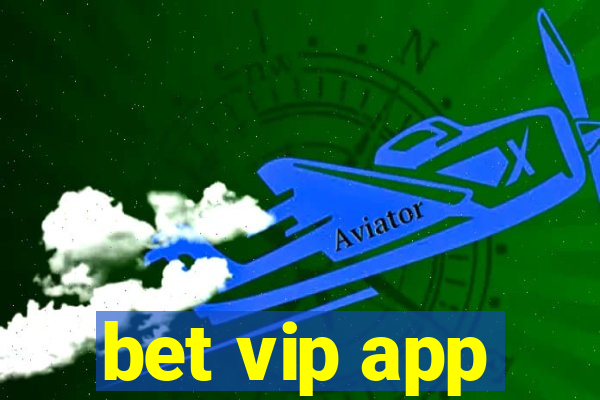 bet vip app