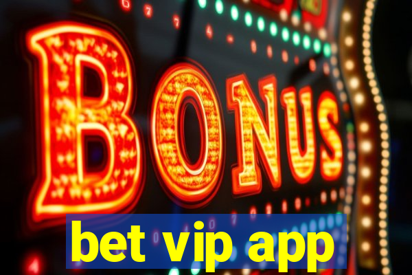 bet vip app