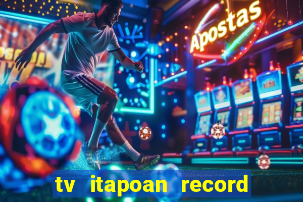 tv itapoan record bahia ao vivo online