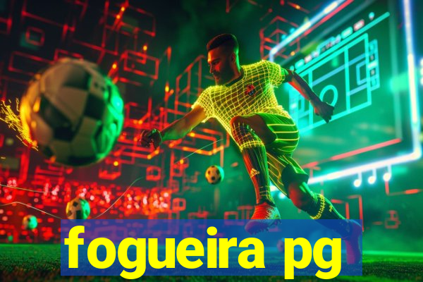 fogueira pg