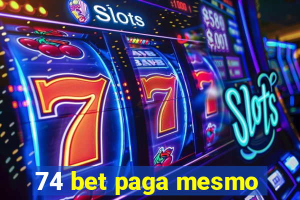 74 bet paga mesmo