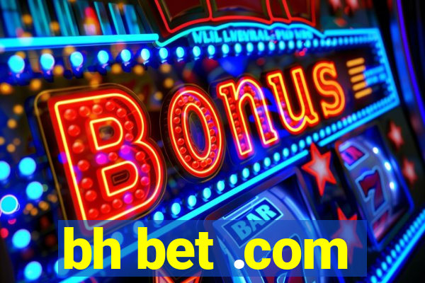 bh bet .com